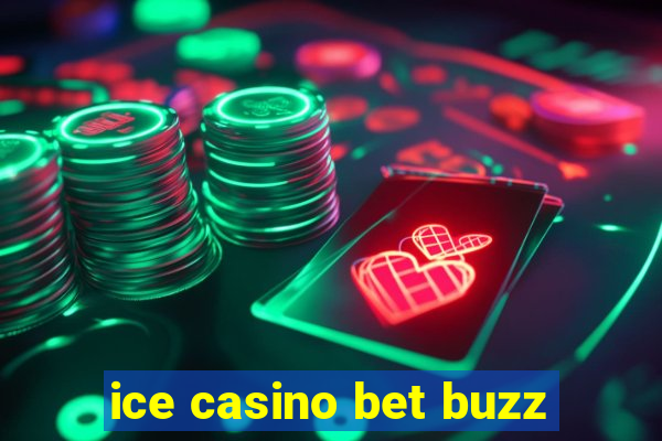 ice casino bet buzz